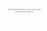 AXIS 262 Netwerk Video Recorder Benutzerhandbuch · PDF fileAXIS 262 - Produktbeschreibung 5 Produktbeschreibung Der Netzwerkvideorekorder AXIS 262 bildet zusammen mit den Axis-Netzwerkkameras