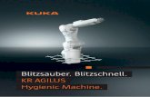 Blitzsauber. Blitzschnell. KR AGILUS Hygienic Machine. · KR AGILUS Hygienic Machine KUKA Roboter GmbH Zugspitzstraße 140, 86165 Augsburg, Deutschland, Tel.: +49 821 797-4000, Angaben