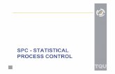 SPC - STATISTICAL PROCESS CONTROL - TQU - Die · PDF fileHistorie von Statistical Process Control (SPC • Entwickelt wurden die ersten Regelkarten von W. A. Shewart Anfang der 30er