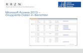 Microsoft Access 2010 – Gruppierte Daten in Berichten · Access 2010 - Einführung, 21.06.13 Seite 2 Berichte ... zeigen Daten zum Lesen an. können Daten gruppieren und berechnen.