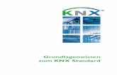 Grundlagenwissen zum KNX Standard · Grundlagenwissen zum KNX Standard 2 Grundlagenwissen (2013) Bussysteme allgemein Intelligente Gebäudesys-teme werden eingesetzt, um die Eigenschaften