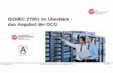 ISO/IEC 27001 im Überblick - das Angebot der OCG · 27002 Umsetzungsrichtlinien (früher ISO 17799 bzw. BS 7799-1) 27009 Anforderungen an Sektor spezifische IS-Normen 27011 Telekommunikationssektor