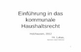 Einführung in das kommunale Haushaltsrecht - … · 2 Rechtsgrundlagen Begrenzung Grundgesetz Art. 28 Abs. 2, Art. 106 Abs. 5, 6, 7 Verfassung des Freistaates Bayern Art. 11 Abs.