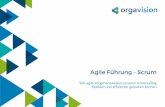 Agile Führung -Scrum -   · PDF fileWie agile Vorgehensweisen unseren Arbeitsalltag flexibler und effizienter gestalten können Agile Führung -Scrum