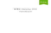 HTC Desire 310 - handyflash.de · Inhalte Auspacken HTC Desire 310 7 Rückabdeckung 8 SIM-Karte 9 Speicherkarte 10 Akku 11 Ein- und Ausschalten 14 Einrichtung des Telefons Erstmalige