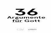 Argumente für Gott - CLV · 7 VORWORT Hallo! Du hältst ein ganz besonderes Büchlein in den Händen: 36 Argumente – aus unterschiedlichen Disziplinen und gründlich recherchiert