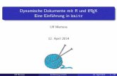 Dynamische Dokumente mit R und LaTeX Eine …€¦ · Dynamische Dokumente mit R und LATEX Eine Einf uhrung in knitr Ulf Mertens 12. April 2014 Ulf Mertens Einf uhrung in knitr 12.