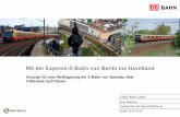Mit der Express-S-Bahn von Berlin ins Havelland · S-Bahn Berlin GmbH Mit der Express-S-Bahn von Berlin ins Havelland Konzept für eine Verlängerung der S-Bahn von Spandau über