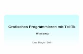 Grafisches Programmieren mit Tcl/Tk - bralug.debralug.de/wiki-common/images/5/5b/Tk_ws.pdf · Uwe Berger; CLT2011 3 Grafisches Programmieren mit Tcl/Tk Motivation Problem: Programmierung