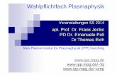 Max-Planck-Institut für Plasmaphysik (IPP) Garching · Wahlpflichtfach Plasmaphysik Veranstaltungen SS 2014 apl. Prof. Dr. Frank Jenko PD Dr. Emanuele Poli Dr.Thomas Eich Max-Planck-Institut