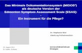 Das Minimale Dokumentationssystem (MIDOS²) als … · Das Minimale Dokumentationssystem (MIDOS²) als deutsche Version der Edmonton Symptom Assessment Scale (ESAS): - Ein Instrument