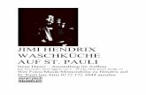 JIMI HENDRIX WASCHKÜCHE AUF ST. PAULI den unerzählten Geschichten St. Paulis gehört die von Jimi Hendrix kometenhafter Karriere. Auf St. Pauli hatte er viele grandiose Auftritte.