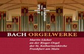 BACH ORGELWERKE - martinluecker.com · h-moll ˝ , waren Helga Freunds die liebsten Orgelstücke, die sie übte, solange es ihre Krä e zuließen. Johann Sebastian Bach, ˜ ˝–˜