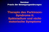 Therapie des Parkinson- Syndroms II: Spätstadium … ON ON on-Dyskinesien, on-Freezing Psychose, Affekt- und Verhaltensstörungen DA-Dysregulationssyndrom: Manie, Suchtverhalten,