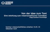 Von der Idee zum Text - TU Dresden der Idee... · Empfehlung: verschiedenen Gliederungsarten ausprobieren 42. Inhalt Einführung Von der Idee zur Fragestellung Recherchieren und Lesen