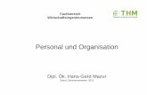 Personal und Organisation - Start · 2012-03-30 · gliederung von Aufgaben Strukturierung Entwicklung Aufgaben Organisationselemente Menschen Sachmittel Informationen Führung und
