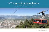 Graubünden. - Willkommen Bainvegni Benvenuti · Die politischen Entscheidungswege sind kurz, unkompliziert und wirtschafts- ... Staatsangehörige der Schweiz und der EU-Staaten erhalten