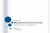 PRÄSENTATION MAGNETISCHE FESTPLATTEN · PRÄSENTATION MAGNETISCHE FESTPLATTEN Proseminar „Speicher- und Dateisysteme“ Björn Fries 10. / 11.03.2011