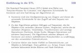 Einführung in die STL 338 - mathematik.uni-ulm.de · ist diese Reihenfolge nicht streng monoton. Zugriﬀs-Operatoren für assoziative Container 362 • Assoziative Container mit