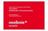 Semantische Technologien & Social Media … · 1 Semantische Technologien & Social Media Alexandria – Kollaborative Wissensmaschine Florian Kuhlmann florian.kuhlmann@neofonie.de