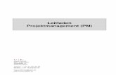 Leitfaden Projektmanagement (PM) · 2008-09-27 · Führungsdisziplin. Ein gezielt eingesetztes Projektmanagement ist ge-eignet Veränderungsprozesse flexibel, transparent, effizient