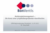 Multi-Projektmanagement – Die Kunst einer … · 2011-07-14 · BonVentis GmbH l Dr. Jörg Seidl l Dr. Wolfgang Cronenbroeck Zum Unternehmen: BonVentis GmbH Wir bieten qualifizierte