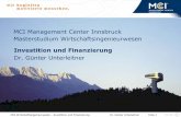 MCI Management Center Innsbruck Masterstudium ... · MCI Wirtschaftsingenieurwesen - Investition und Finanzierung Dr. Günter Unterleitner Folie 3 Struktur der Veranstaltung