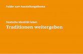 Deutsche Identität leben Traditionen weitergebenagdm.fuen.org/wanderausstellung/uploads/Folder_Traditionen-leben... · Ob es sich um überlieferte Bräuche oder um neue Feste und