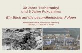 30 Jahre Tschernobyl und 5 Jahre Fukushima - fme.ch · 30 Jahre Tschernobyl und 5 Jahre Fukushima Ein Blick auf die gesundheitlichen Folgen Hansruedi Völkle, Universität Freiburg