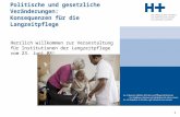 PowerPoint-Präsentation · PPT file · Web view2015-06-18 · Politische und gesetzliche Veränderungen: Konsequenzen für die Langzeitpflege Herzlich willkommen zur Veranstaltung