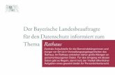 Datenschutz im Rathaus · Der Bayerische Landesbeauftragte für den Datenschutz informiert zum Thema Rathaus Zentrale Anlaufstelle für die Gemeindebürgerinnen und -bürger vor Ort