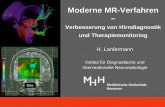 Moderne MR-Verfahren - MH-Hannover: Startseite · 2008-12-12 · • Multiple Sklerose • Pharma-Monitoring Warum MR-Spektroskopie? 12 0 2 4 6 8 10 12 14 tNAA (mmol/l) 12 0 2 4 6