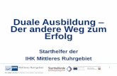 Duale Ausbildung Der andere Weg zum Erfolg - … · Duale Ausbildung – Der andere Weg zum Erfolg Starthelfer der IHK Mittleres Ruhrgebiet 1