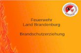 Feuerwehr Land Brandenburg Brandschutzerziehung€¦ · Experiment: 1. Kerze richtig anzünden. 2. Experimentierkoffer: Brennprobe durchführen, Feuer löschen. 3. Vorbereiten eines