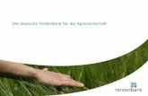 Die deutsche Förderbank für die Agrarwirtschaft · Die vorliegende Präsentation enthält zukunftsgerichtete Aussagen, bei denen es sich nicht um historische Tatsachen handelt.