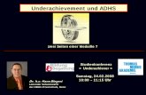 Underachievement und ADHS - tma-bensberg.de · 2. Impulsivität ADHS-Symptome nach ICD-10 ICD-10/DSM IV 1. Platzt häufig mit Antworten heraus, bevor Fragen zu Ende gestellt sind.