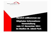 Herzlich willkommen zur Mitglieder-Informations ... · Herzlich willkommen zur Mitglieder-Informations-Veranstaltung vom 17. November 2011 im Stadion St. Jakob-Park