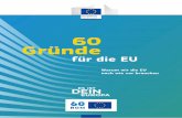 60 Gründe - European Commission | Choose your …ec.europa.eu/germany/sites/germany/files/60gruende_web.pdf · 2017-03-07 · die den Beginn des Friedensprojektes Europa darstellen.