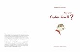 Wer war Sophie Scholl - jacobystuart.de©-Jacoby-Stuart.pdf · Geschwister Scholl, hielten sie still, auch wenn sie insgeheim den gegen die Nationalsozialisten war, musste um sein