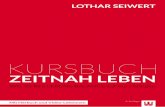 KURSBUCH - lothar-seiwert.de · LOTHAR SEIWERT Wie Sie Ihre LEBENS-BALANCE auf Kurs bringen KURSBUCH ZEITNAH LEBEN 4. Auflage Mit Hörbuch und Video-Lektionen