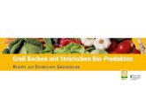 Groß Kochen mit Steirischen Bio-Produkten · Projektleitung: Barbara Hauszer, Bio Ernte - Steiermark Druck: WerbeTeam Sattler Gedruckt in Österreich Abbildungen: Bio Ernte Austria
