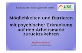 Möglichkeiten und Barrieren mit psychischer … · Möglichkeiten und Barrieren mit psychischer Erkrankung auf den Arbeitsmarkt zurückzukehren Manfred Becker manfred-becker@email.de
