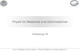 Physik für Mediziner und Zahmedizinerfortknox.physik3.gwdg.de/cns/uploads/downloads/lecture_physik_fur... · Prof. F. Wörgötter (nach M. Seibt) -- Physik für Mediziner und Zahnmediziner