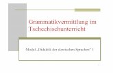 Grammatikvermittlung im Tschechischunterricht - … · 2017-09-20 · Grammatikvermittlung im ... Lehrmaterialien für lehrergesteuerten Unterricht und ... vorgefertigten und im Langzeitgedächtnis
