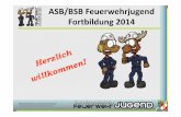 ASB/BSB Feuerwehrjugend Fortbildung   2014_Gesamt.pdf · PDF fileInformationen aus dem ARBA Feuerwehrjugend ASB/BSB Feuerwehrjugend Fortbildung 2014