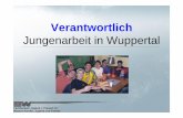 Jungenarbeit in Wuppertal - lvr.de · der Förderrichtlinien freier Träger ... E-Mail: Jungenarbeit@Stadt.Wuppertal.de Dirk Montanus Arbeitskreis Jungenarbeit Wuppertal Tel: (0202)