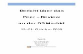Bericht über das Peer – Review an der DS Madrid · Bericht über das Peer – Review an der DS Madrid 19.-21. Oktober 2009 Peers: Edda Ritz-Ziegler Sandra Behsler Dieter Köpper