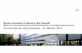 Roche investiert in Basel in die Zukunft · Roche investiert in Basel in die Zukunft Moderne Forschungsinfrastruktur, attraktive Arbeitsplätze, nachhaltige Arealentwicklung Severin