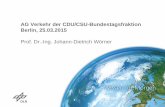 AG Verkehr der CDU/CSU-Bundestagsfraktion Berlin, … · AG Verkehr der CDU/CSU-Bundestagsfraktion Berlin, 25.03.2015 Prof. Dr.-Ing. Johann-Dietrich Wörner
