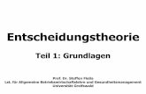 Teil 1: Grundlagen - rsf.uni-greifswald.de · Entscheidungstheorie Teil 1: Grundlagen Prof. Dr. Steffen Fleßa Lst. für Allgemeine Betriebswirtschaftslehre und Gesundheitsmanagement